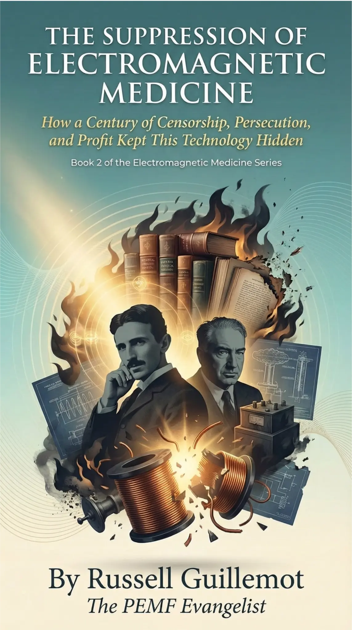 The Suppression of Electromagnetic Medicine - Book 2 by Russ Guillemot - Free PEMF History Book