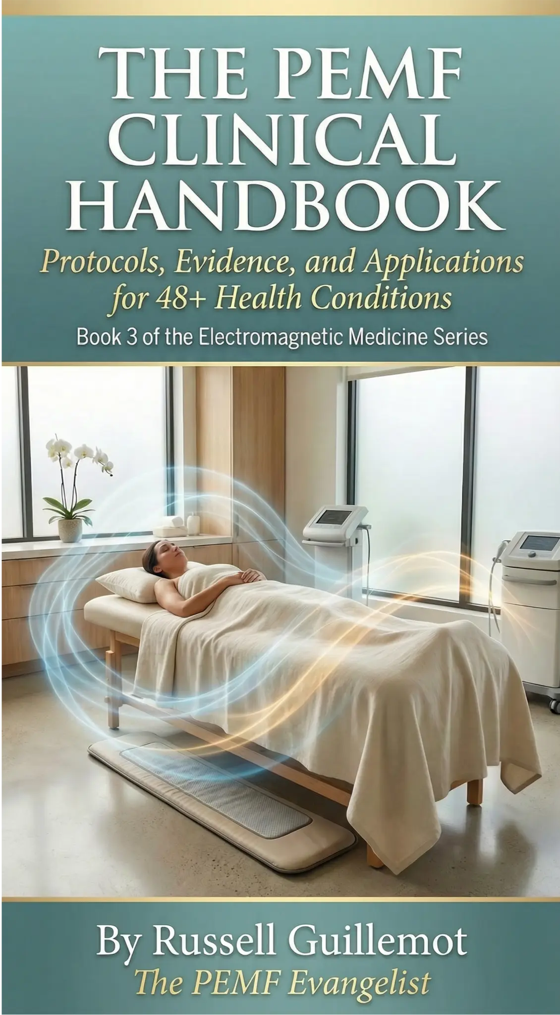 The PEMF Clinical Handbook - Book 3 by Russ Guillemot - PEMF Protocols for 48 Health Conditions